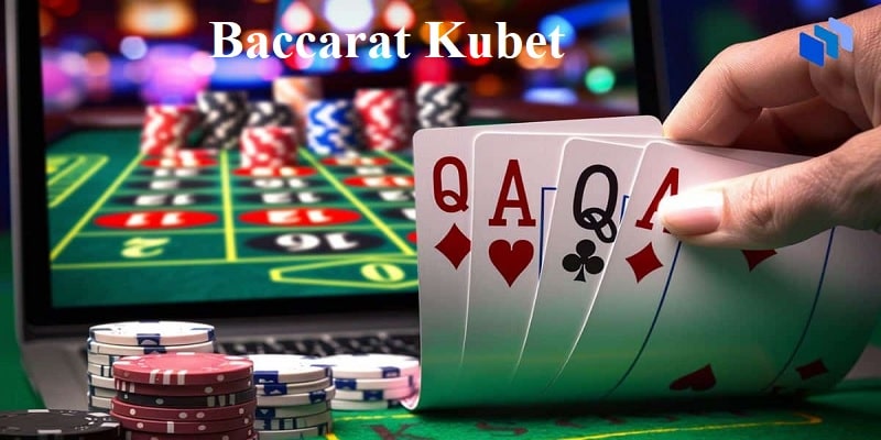 Những thông tin kiến thức cho bạn tìm hiểu về game bài Baccarat Kubet