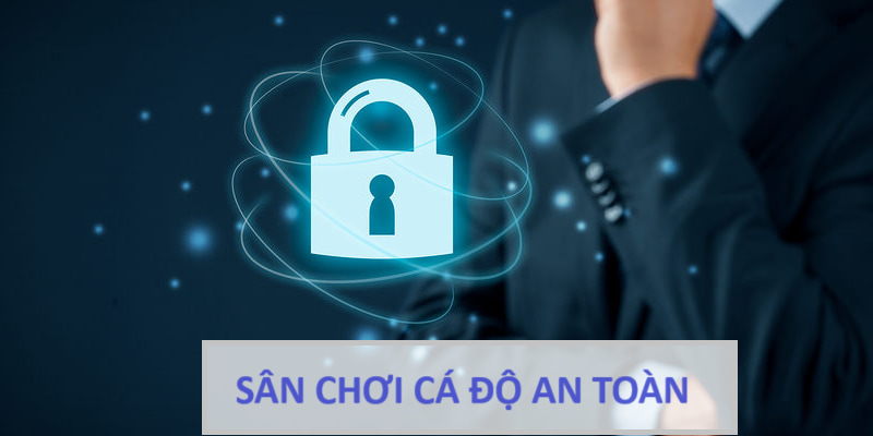 Sân chơi bảo mật an toàn