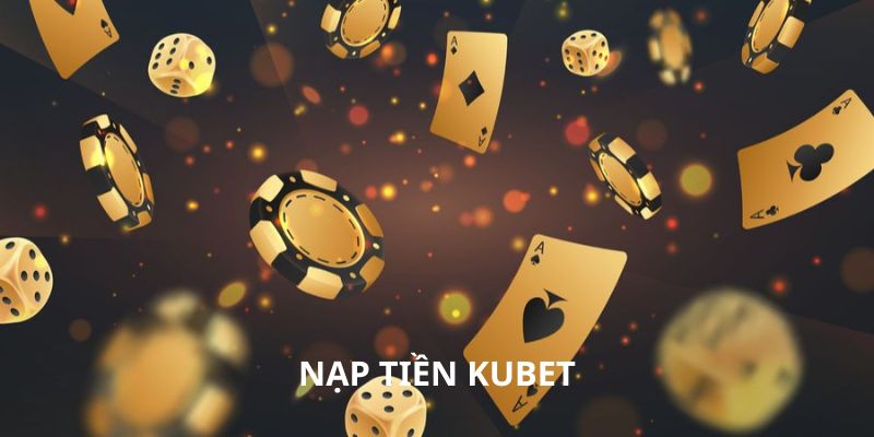 Quy định khi nạp tiền Kubet