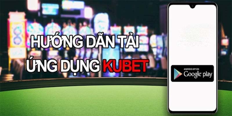 Tải app Kubet trên IOS